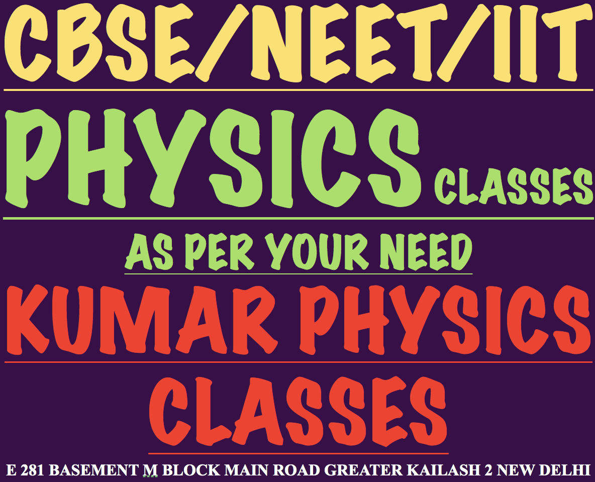 KUMAR PHYSICS CLASSES For Neet IIT AND CBSE PHYSICS
